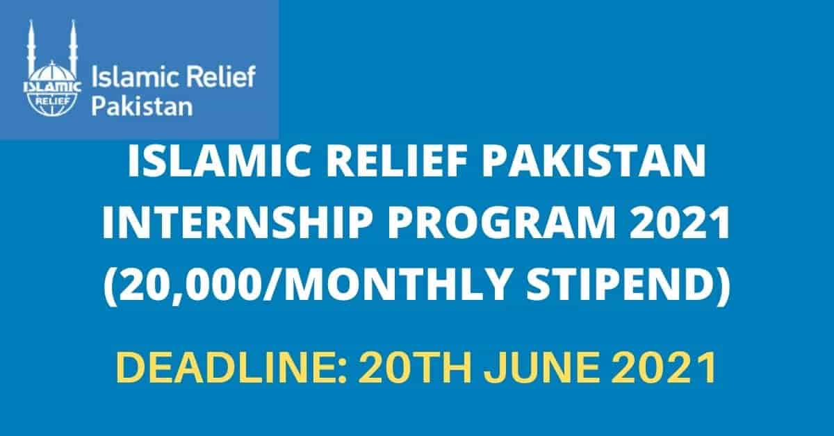 Islamic Relief Pakistan Internship 2021 | 20,000 Pkr Stipend