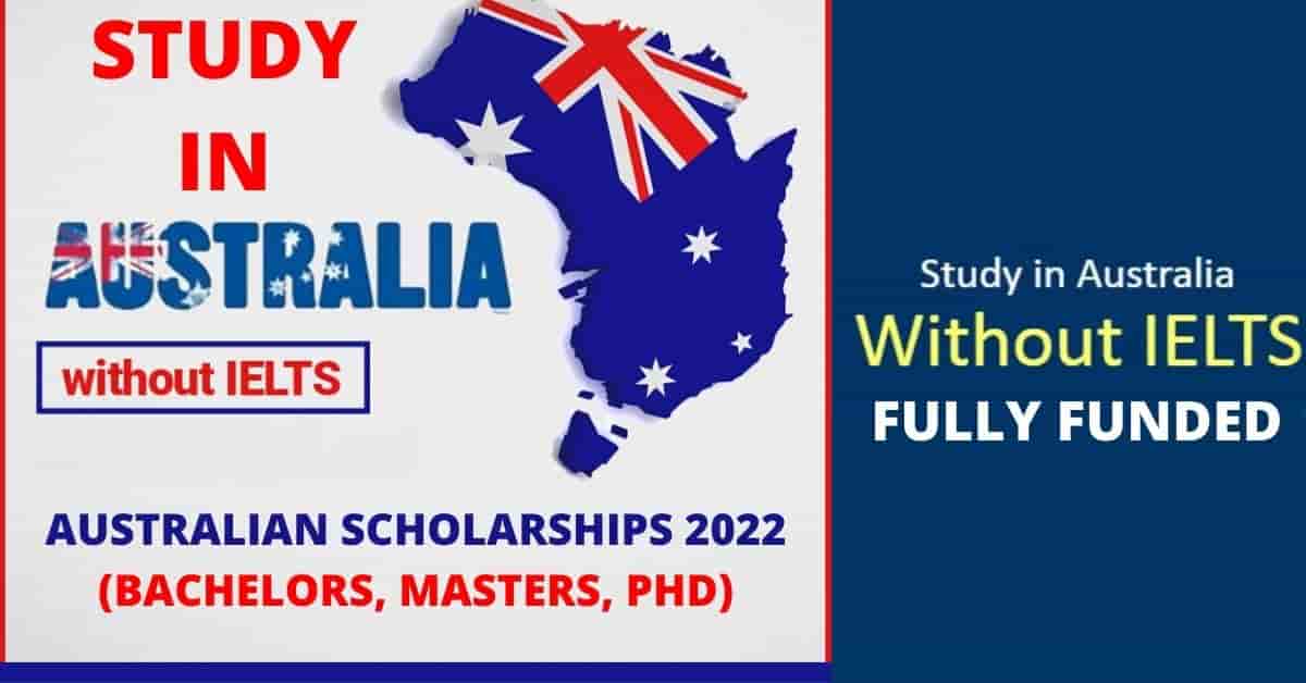 Australian Scholarships 2022 & Without IELTS | Fully Funded