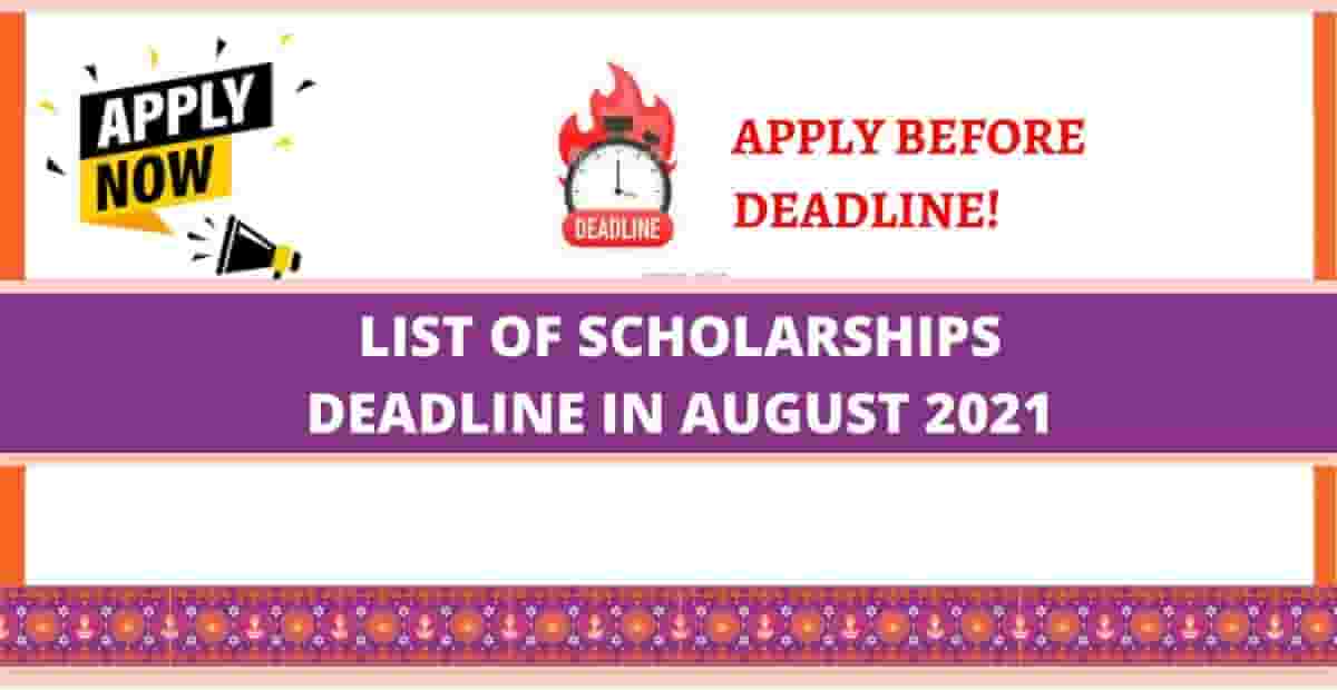List of Scholarships Deadline in August 2021 | Fully Funded