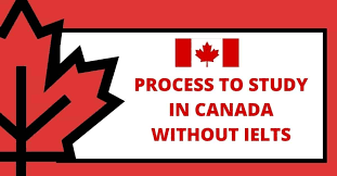 Process to Study in Canada Without IELTS 2021