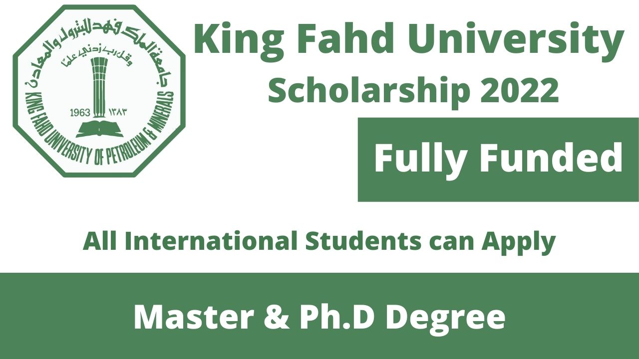 King Fahd University Scholarships 2022 in Saudi Arabia (Fully Funded)