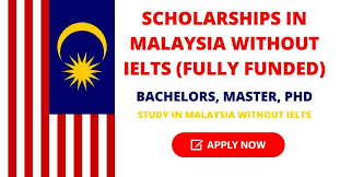 Scholarships in Malaysia Without IELTS | Fully Funded
