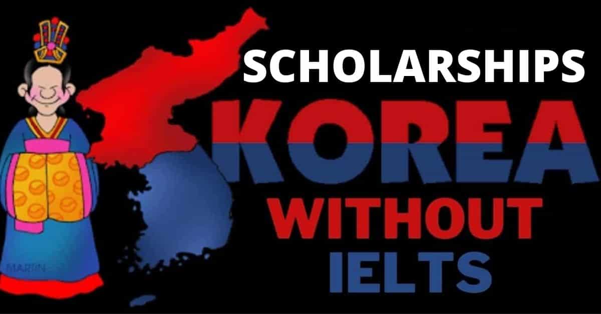 Scholarships in South Korea Without IELTS | Fully Funded