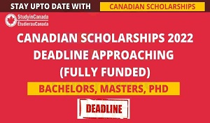 Canadian Scholarships 2022 Deadline Approaching | Fully Funded