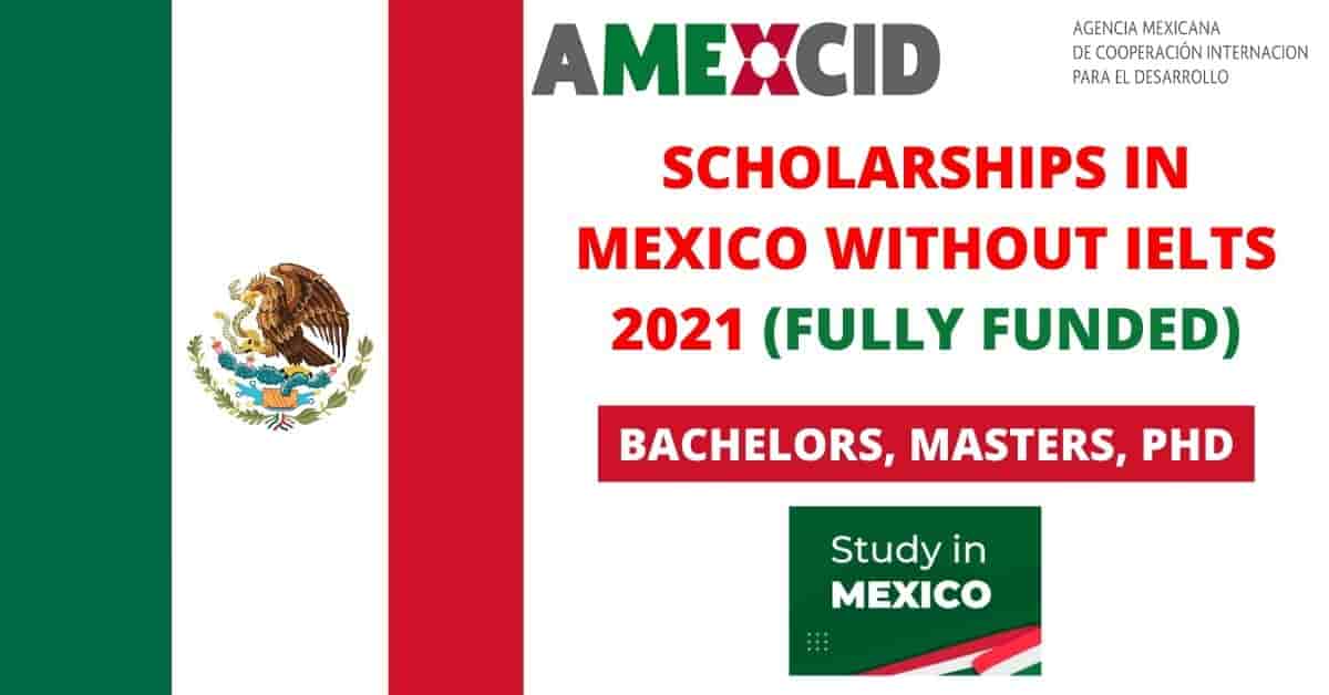 Scholarships in Mexico Without IELTS 2021 | Fully Funded