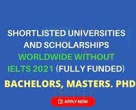 Shortlisted Scholarships Without IELTS 2021 | Fully Funded