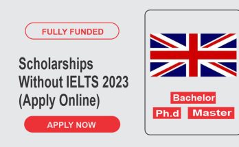 Fully Funded Scholarships Without IELTS 2023 (Apply Online)