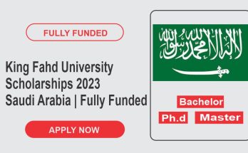King Fahd University Scholarships 2023 in Saudi Arabia | Fully Funded