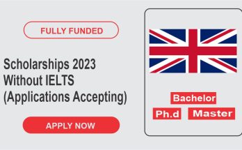 Fully Funded Scholarships 2023 Without IELTS (Applications Accepting)