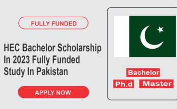 HEC Bachelor Scholarship In 2023 (Fully Funded) | Study In Pakistan