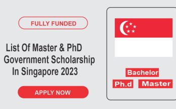 List Of Master & PhD Government Scholarship In Singapore 2023