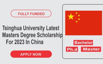 Tsinghua University Latest Masters Degree Scholarship For 2023 In China