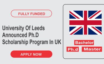 University Of Leeds Announced Ph.D Scholarship Program In UK 2023
