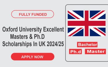 Oxford University Excellent Masters & Ph.D Scholarships In UK 2024/25