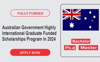 Australian Government Highly International Graduate Funded Scholarships Program In 2024