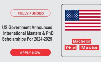 US Government Announced International Masters & PhD Scholarships For 2024-2025