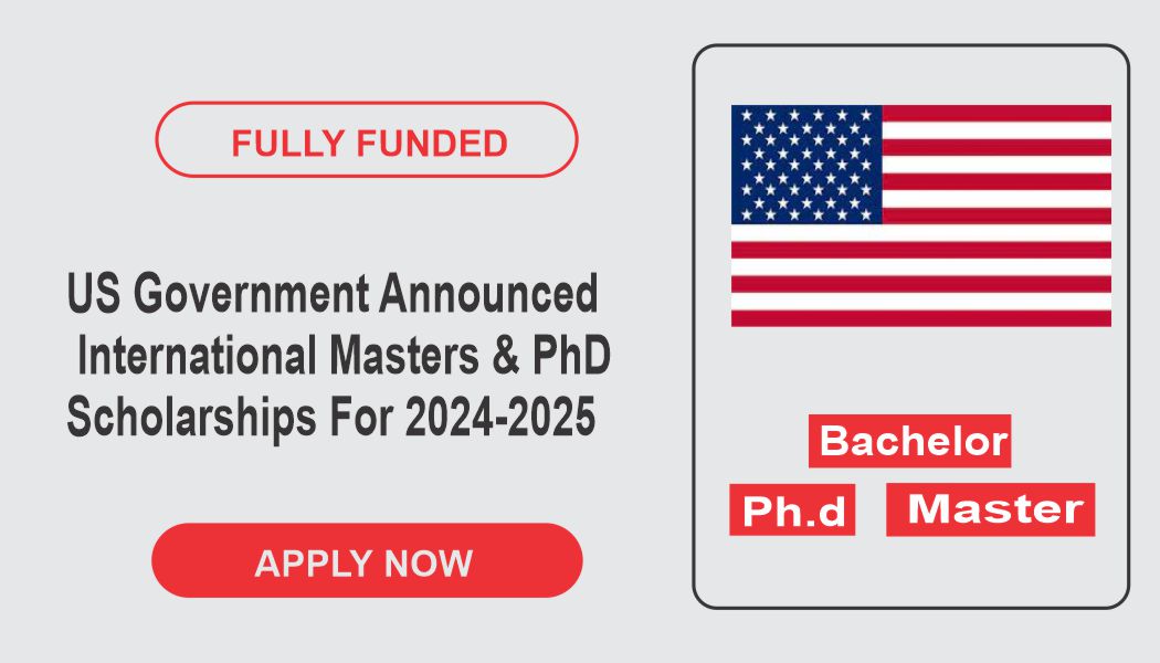 US Government Announced International Masters & PhD Scholarships For