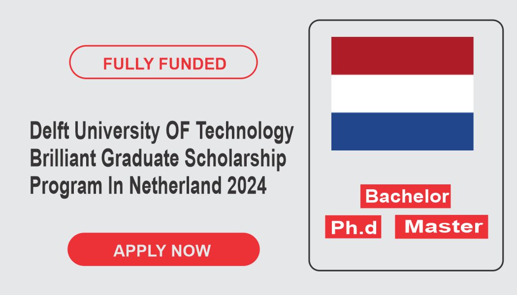 Delft University OF Technology Brilliant Graduate Scholarship Program ...