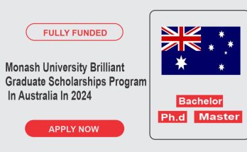 Monash University Brilliant Graduate Scholarships Program In Australia In 2024! Fully Financed