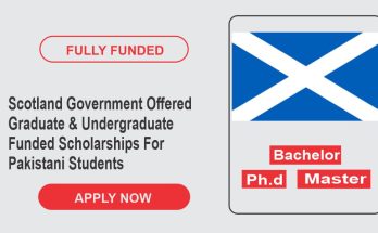 Scotland Government Offered Highly Graduate Undergraduate Funded Scholarships For Pakistani Students In 2024