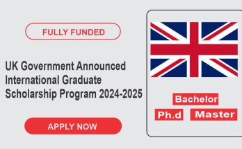 UK Government Announced International Graduate Scholarship Program In 2024-2025
