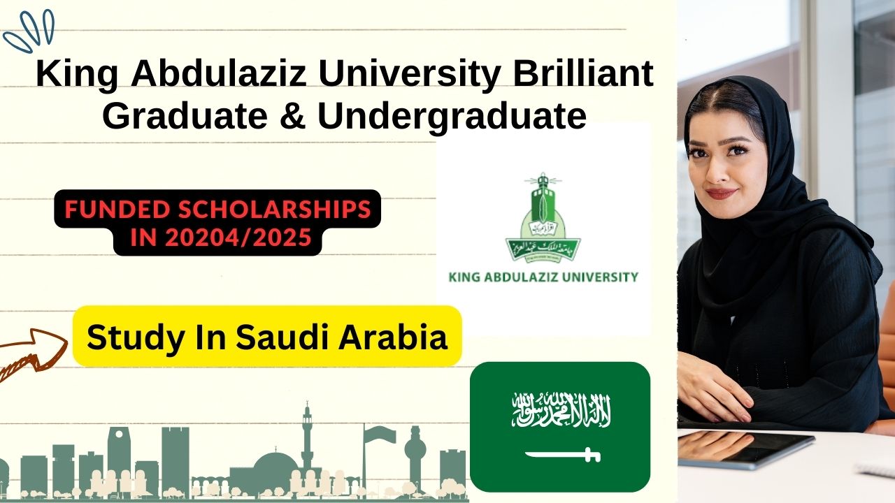 King Abdulaziz University Brilliant Graduate & Undergraduate Funded