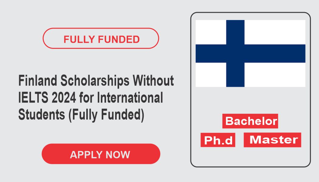 Finland Scholarships Without IELTS 2024 for International Students