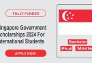 Singapore Government Scholarships 2024 For International Students | Fully Funded