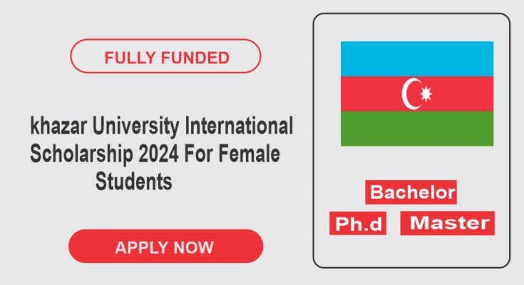 khazar University Scholarship 2024